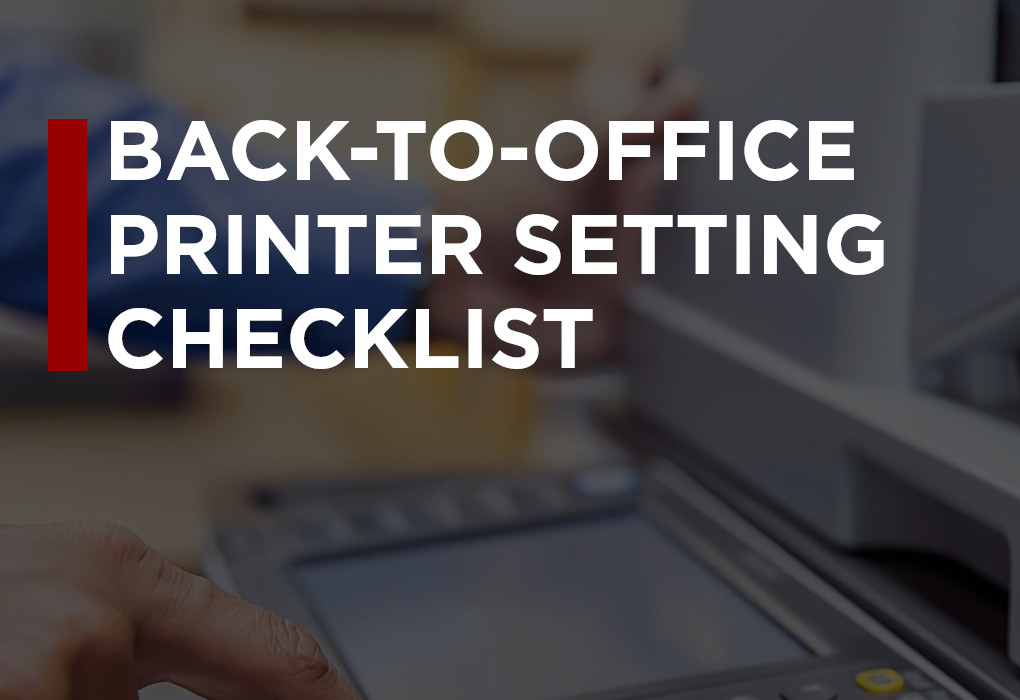 Returning to The Office? Remember to Check These Important Printer Settings