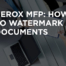 How to Watermark Documents Using Your Xerox MFP